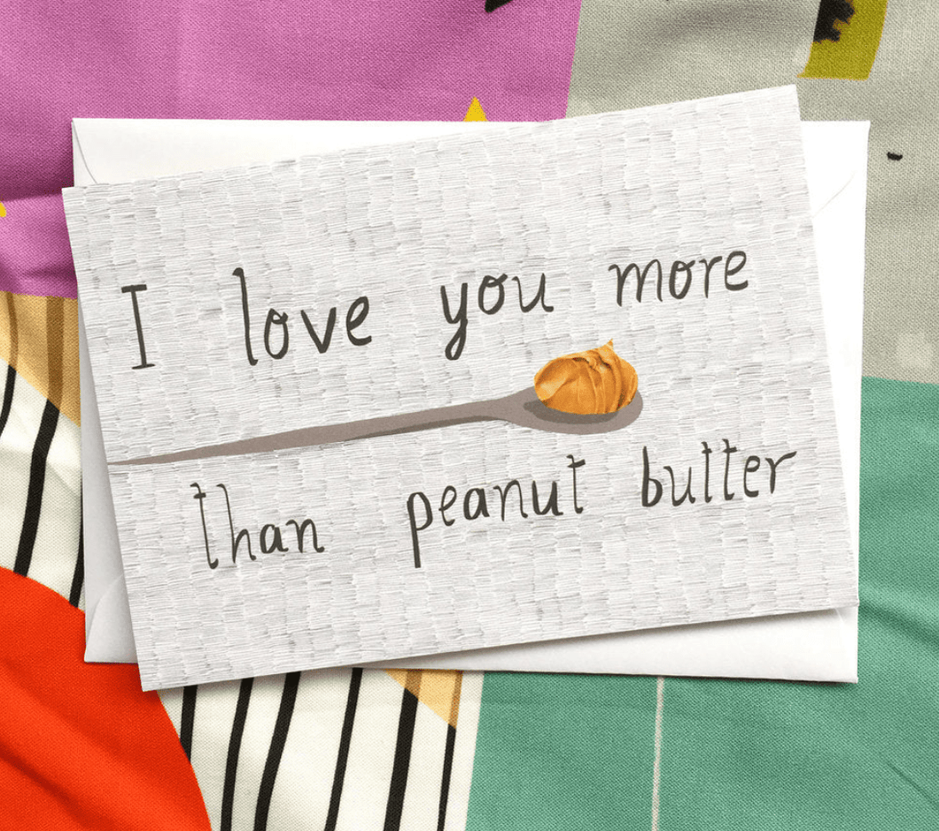 Love you more than Peanut Butter Card