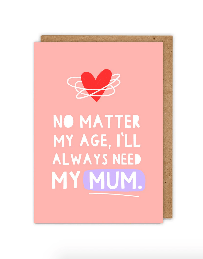No Matter My Age, I'll Always Need My Mum Card